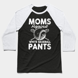 Mom Against White Baseball Pants Baseball T-Shirt